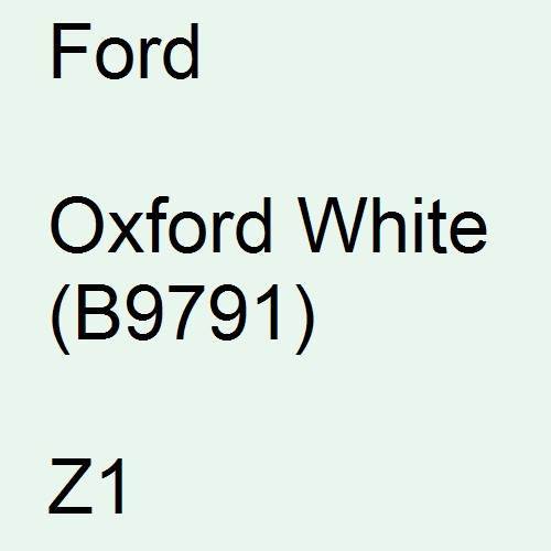 Ford, Oxford White (B9791), Z1.